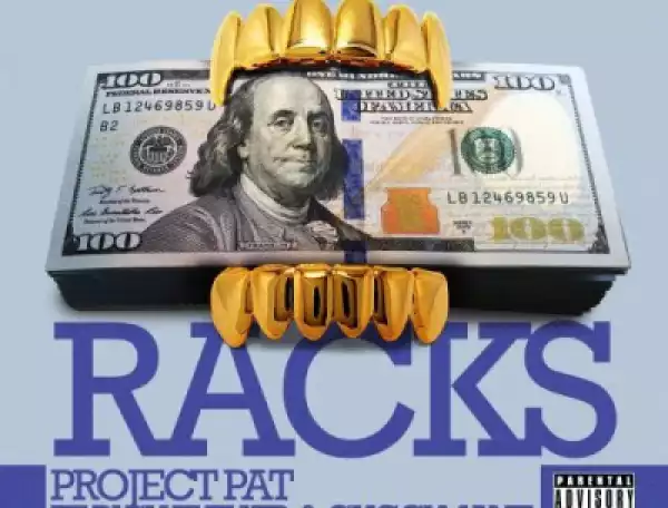 Project Pat - Racks ft Gucci Mane & Rich The Kid